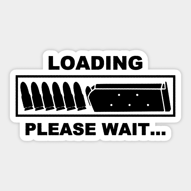 Loading Please Wait - Ammunition Reloading Guns Lover Sticker by AbundanceSeed